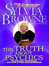 The Truth About Psychics (eBook): What's Real, What's Not, and How to Tell the Difference